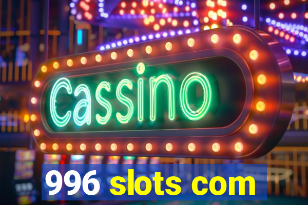 996 slots com